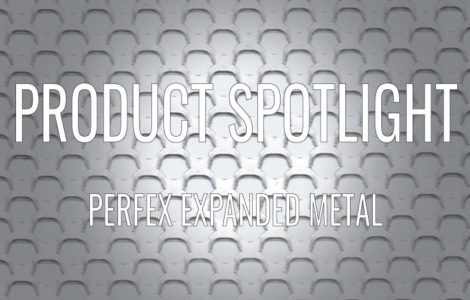 PRODUCT SPOTLIGHT: PERFEX EXPANDED METAL