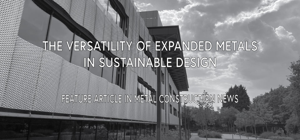 THE VERSATILITY OF EXPANDED METALS IN SUSTAINABLE DESIGN